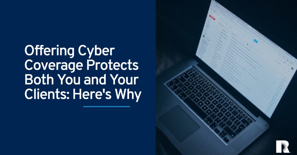 Offering Cyber Coverage Protects Both You and Your Clients_ Here's Why (Image)