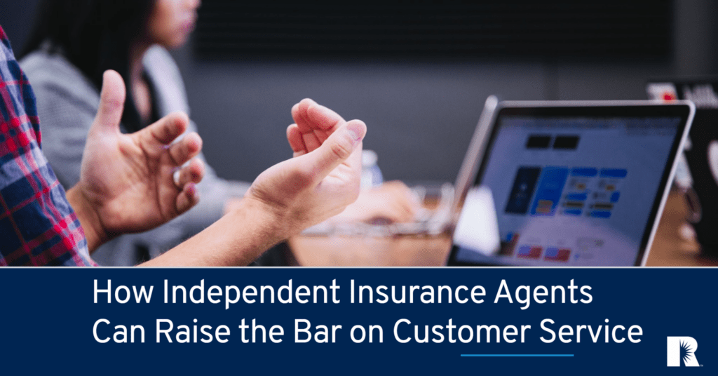 How Independent Insurance Agents Can Raise the Bar on Customer Service Blog Image